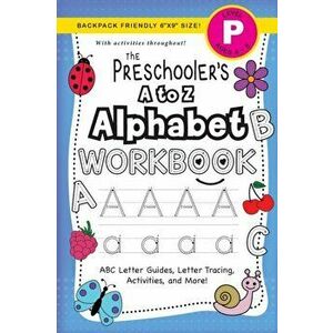 The Preschooler's A to Z Alphabet Workbook: (Ages 4-5) ABC Letter Guides, Letter Tracing, Activities, and More! (Backpack Friendly 6"x9" Size) - Laure imagine