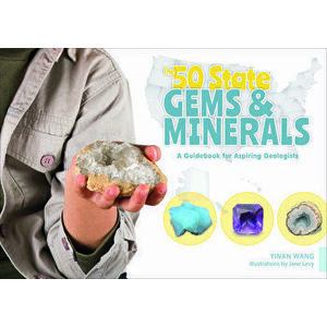 The 50 State Gems and Minerals: A Guidebook for Aspiring Geologists, Hardcover - Yinan Wang imagine