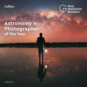 Astronomy Photographer of the Year: Collection 9, Hardback - Collins Astronomy imagine