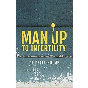 Man Up to Infertility. A Personal and Biblical Journey Through Infertility and Adoption, Paperback - Pete Roscoe imagine