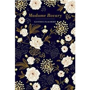 Madame Bovary, Hardback - Gustave Flaubert imagine