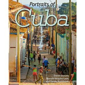 Portraits of Cuba, Hardcover - Daniel Duncan imagine