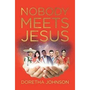 Nobody Meets Jesus, Paperback - Doretha Johnson imagine