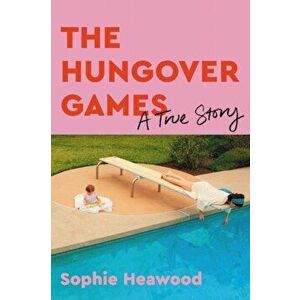 Hungover Games. A True Story, Hardback - Sophie Heawood imagine