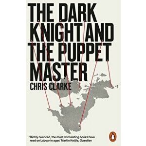 Dark Knight and the Puppet Master, Paperback - Chris Clarke imagine