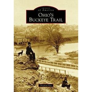 Ohio's Buckeye Trail, Paperback - Norman Fox imagine