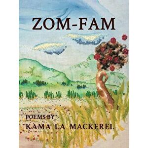 Zom-fam, Paperback - Kama La Mackerel imagine