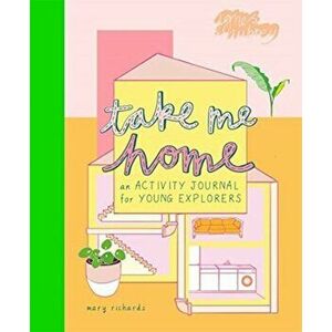 Take Me Home. An Activity Journal for Young Explorers, Paperback - Mary Richards imagine