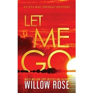 Let Me Go, Paperback - Willow Rose imagine