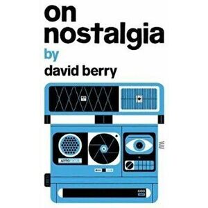 On Nostalgia, Paperback - David Berry imagine
