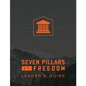 7 Pillars of Freedom Leaders Guide, Paperback - Ted Roberts imagine
