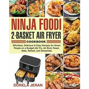 Ninja Foodi 2-Basket Air Fryer Cookbook, Paperback - Dorela Jeran imagine