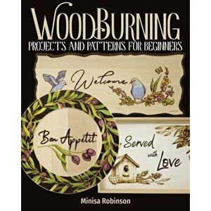 Woodburning Projects and Patterns for Beginners, Paperback - Minisa Robinson imagine