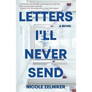 Letters I'll Never Send, Paperback - Nicole Zelniker imagine