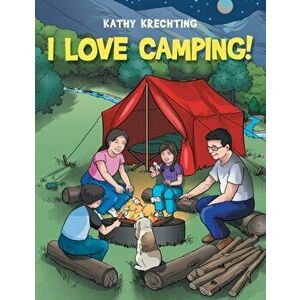 I Love Camping!, Paperback - Kathy Krechting imagine