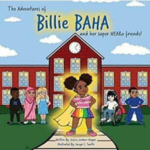 The adventures of Billie BAHA and her Super HEARo friends!, Paperback - Jessica Jordan-Hogan imagine