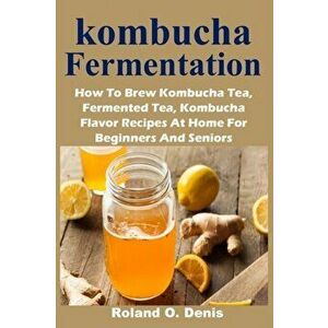 kombucha Fermentation, Paperback - Roland O. Denis imagine