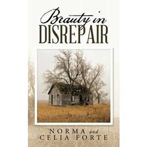 Beauty in Disrepair, Paperback - Norma Forte imagine