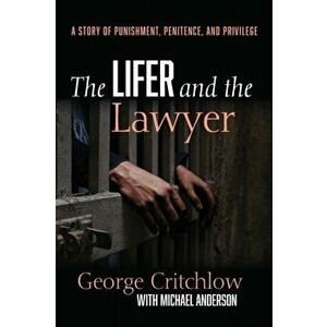 The Lifer and the Lawyer, Paperback - George Critchlow imagine