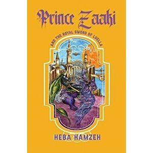 Prince Zaaki and the Royal Sword of Luella, Paperback - Heba Hamzeh imagine
