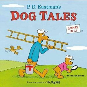P.D. Eastman's Dog Tales, Paperback - P. D. Eastman imagine