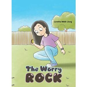The Worry Rock, Hardcover - Loretta Welk-Jung imagine