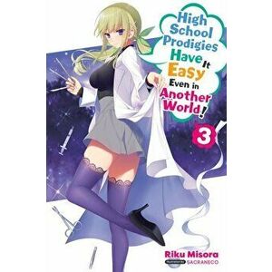 High School Prodigies Have It Easy Even in Another World!, Vol. 3 (Light Novel), Paperback - Riku Misora imagine