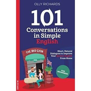 101 Conversations in Simple English, Paperback - Olly Richards imagine