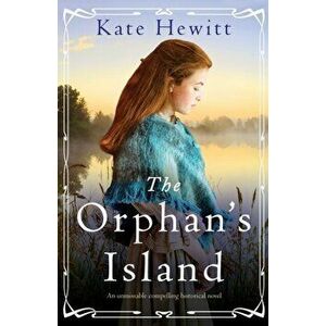 The Orphan's Island: An unmissable compelling historical novel, Paperback - Kate Hewitt imagine