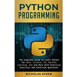 Python Programming: The Complete Guide to Learn Python for Data Science, AI, Machine Learning, GUI and More With Practical Exercises and I - Nicholas imagine