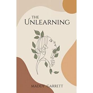 The Unlearning, Paperback - Maddy Garrett imagine