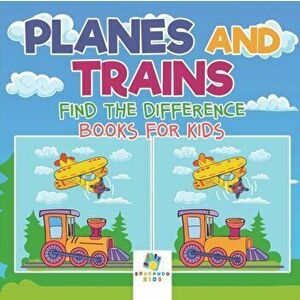 Planes and Trains - Find the Difference Books for Kids, Paperback - *** imagine