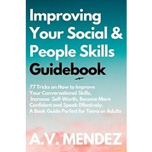 Improving Your Social & People Skills Guidebook: 77 Tricks on How to Improve Your Conversational Skills, Increase Self-Worth, Become More Confident an imagine