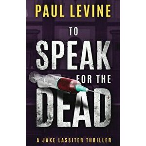 To Speak for the Dead, Paperback - Paul Levine imagine