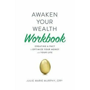 Awaken Your Wealth Workbook, Paperback - Julie Marie Murphy imagine