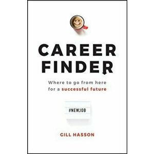 Career Finder: Where to Go from Here for a Successful Future, Paperback - Gill Hasson imagine