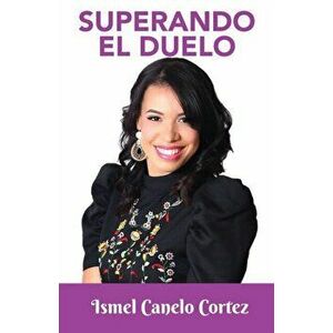Superando El Duelo, Paperback - Ismel Canelo Cortez imagine