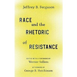 Race and the Rhetoric of Resistance, Paperback - Jeffrey B. Ferguson imagine
