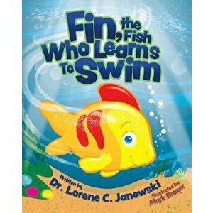 Fin, the Fish Who Learns to Swim, Paperback - Lorene C. Janowski imagine