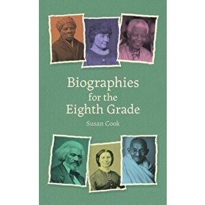 Biographies for Eighth Grade: Twenty Remarkable Men and Women, Paperback - Susan Cook imagine