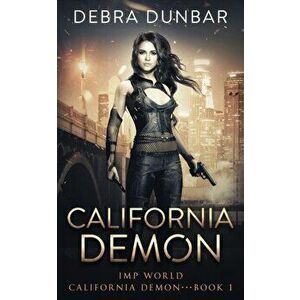 California Demon, Paperback - Debra Dunbar imagine