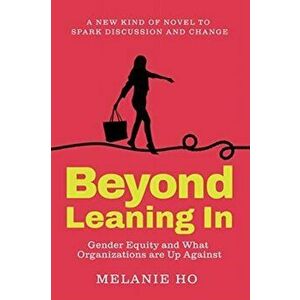Beyond Leaning In, Paperback - Melanie Ho imagine