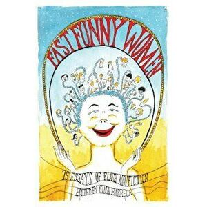 Fast Funny Women: 75 Essays of Flash Nonfiction, Paperback - Gina Barreca imagine