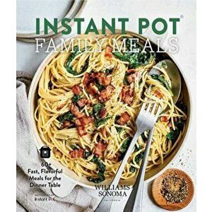 Instant Pot Family Meals: 60 Fast, Flavorful Meal for the Dinner Table, Hardcover - Ivy Manning imagine