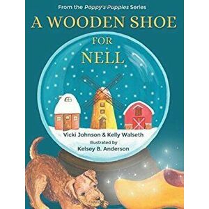 A Wooden Shoe for Nell, Hardcover - Vicki Johnson imagine