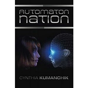 Automaton Nation, Paperback - Cynthia Kumanchik imagine