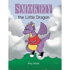 Smokey the Little Dragon, Hardcover - Amy Shook imagine