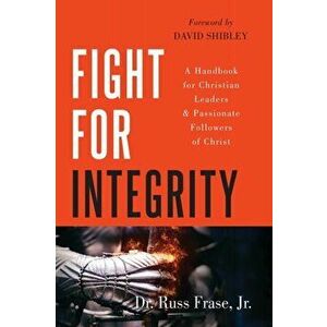 Fight for Integrity, Paperback - Russ Frase imagine