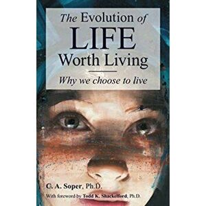The Evolution of life worth living: Why we choose to live, Paperback - C. A. Soper imagine