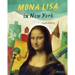 Mona Lisa in New York, Hardcover - Yevgenia Nayberg imagine